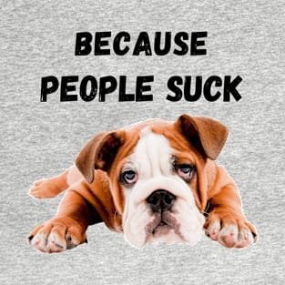 Because People Sucks T-Shirt